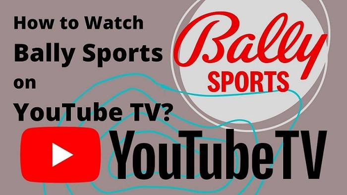 How to Watch Bally Sports on YouTube TV